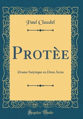 Book cover for Protèe: Drame Satyrique en Deux Actes (Classic Reprint)