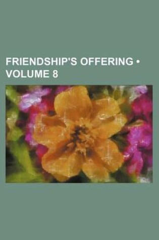 Cover of Friendship's Offering (Volume 8)