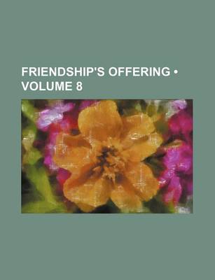 Book cover for Friendship's Offering (Volume 8)