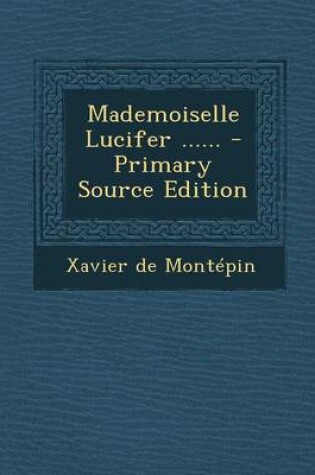 Cover of Mademoiselle Lucifer ...... - Primary Source Edition