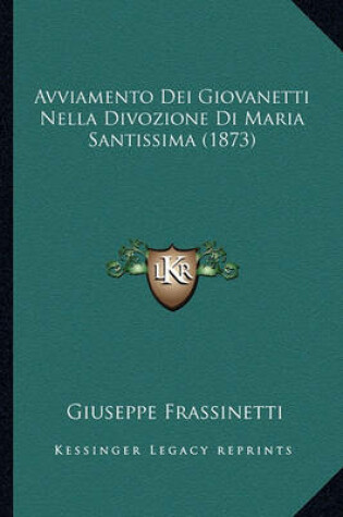 Cover of Avviamento Dei Giovanetti Nella Divozione Di Maria Santissima (1873)