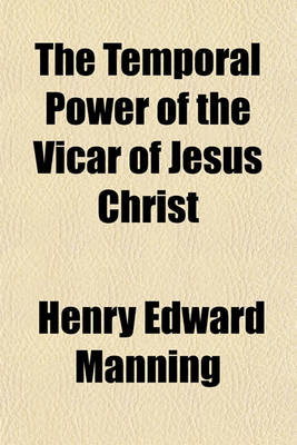 Book cover for The Temporal Power of the Vicar of Jesus Christ