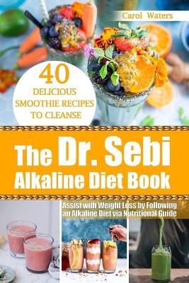 Book cover for The Dr. Sebi Alkaline Diet Book