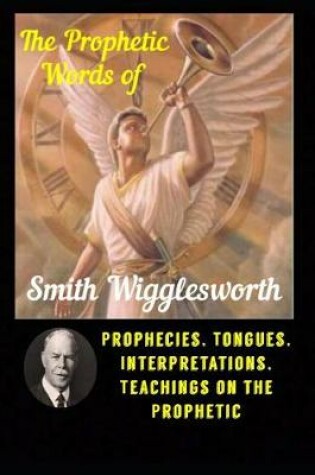 Cover of The Prophetic Words of Smith Wigglesworth