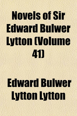 Book cover for Novels of Sir Edward Bulwer Lytton (Volume 41)