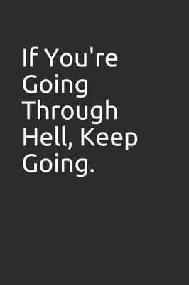 Book cover for If You're Going Through Hell, Keep Going.