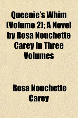 Book cover for Queenie's Whim (Volume 2); A Novel by Rosa Nouchette Carey in Three Volumes