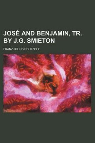 Cover of Jose and Benjamin, Tr. by J.G. Smieton