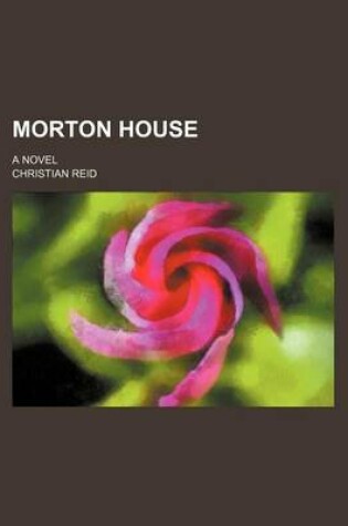 Cover of Morton House; A Novel