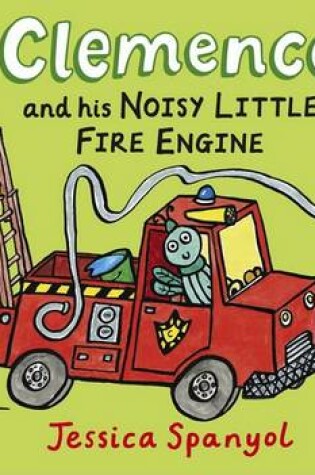 Cover of Clemence and His Noisy Little Fire Engine