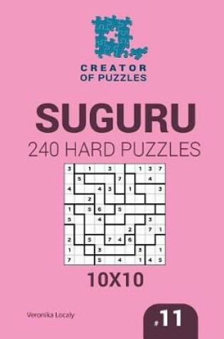 Cover of Creator of puzzles - Suguru 240 Hard Puzzles 10x10 (Volume 11)