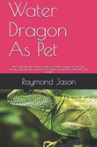Cover of Water Dragon As Pet