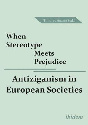 Book cover for When Stereotype Meets Prejudice – Antiziganism in European Societies