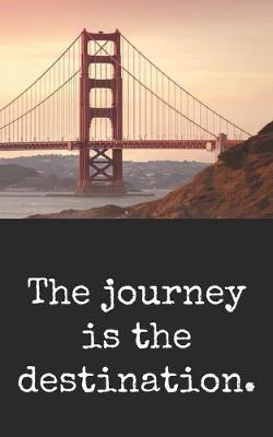 Book cover for The journey is the destination.