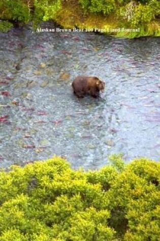 Cover of Alaskan Brown Bear 100 Page Lined Journal