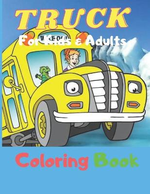 Book cover for Truck Coloring Book For Kids And Adults