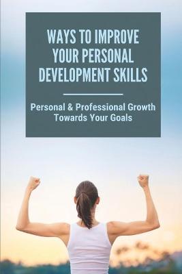 Book cover for Ways To Improve Your Personal Development Skills