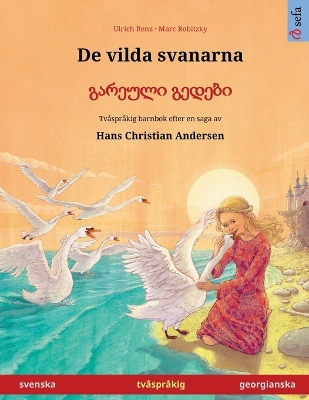 Book cover for De vilda svanarna - გარეული გედები (svenska - georgianska)