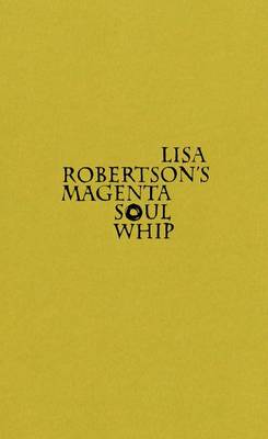 Book cover for Lisa Robertson's Magenta Soul Whip