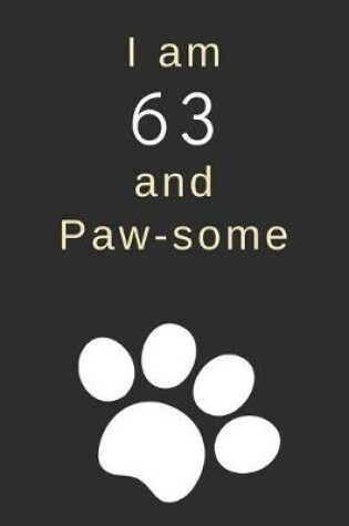 Cover of I am 63 and Paw-some