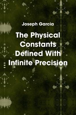 Book cover for The Physical Constants Defined With Infinite Precision