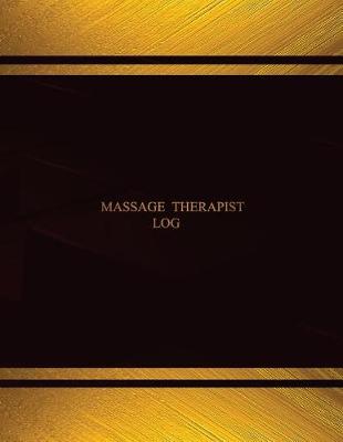 Book cover for Massage Therapist Log (Log Book, Journal - 125 pgs, 8.5 X 11 inches)