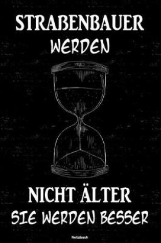 Cover of Strassenbauer werden nicht alter sie werden besser Notizbuch