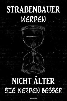 Book cover for Strassenbauer werden nicht alter sie werden besser Notizbuch