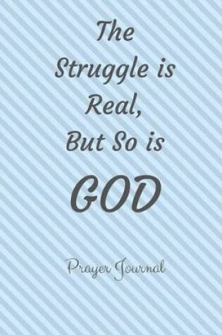 Cover of The Struggle is Real, But So is GOD