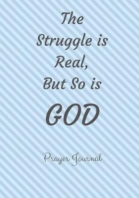 Cover of The Struggle is Real, But So is GOD