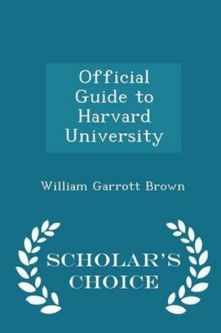 Cover of Official Guide to Harvard University - Scholar's Choice Edition