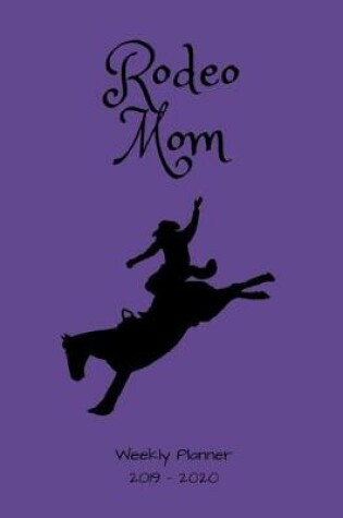 Cover of Rodeo Mom 2019 - 2020 Weekly Planner