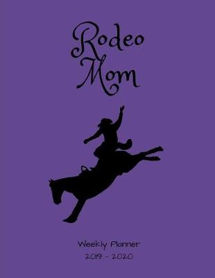 Cover of Rodeo Mom 2019 - 2020 Weekly Planner