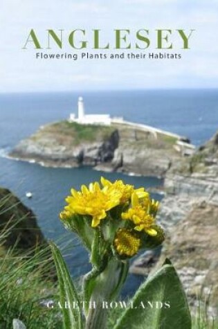 Cover of Anglesey Flowering Plants and their Habitats