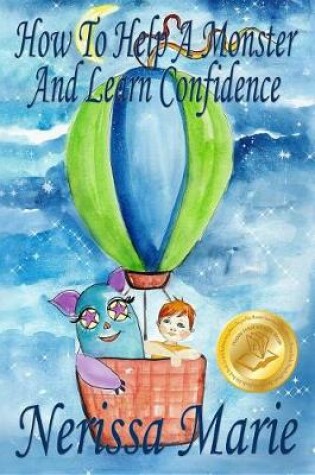 Cover of How to Help a Monster and Learn Confidence (Bedtime Story about a Boy and His Monster Learning Self Confidence, Picture Books, Preschool Books, Kids Ages 2-8, Baby Books, Kids Book, Books for Kids)