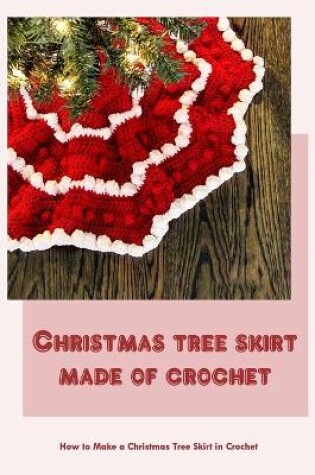 Cover of Christmas tree skirt made of crochet