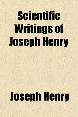 Cover of Scientific Writings of Joseph Henry