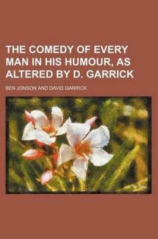 Cover of The Comedy of Every Man in His Humour, as Altered by D. Garrick