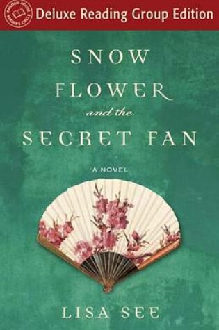 Cover of Snow Flower and the Secret Fan (Random House Reader's Circle Deluxe Reading Group Edition)