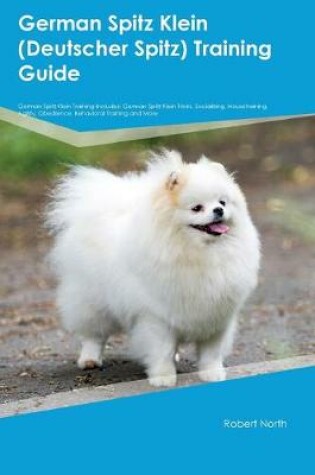 Cover of German Spitz Klein (Deutscher Spitz) Training Guide German Spitz Klein Training Includes