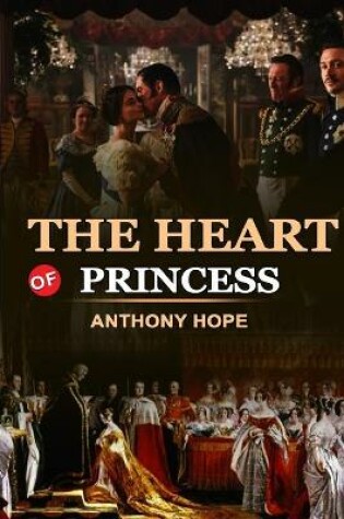 Cover of THE HEART OF PRINCESS BY ANTHONY HOPE Classic Edition Annotated Illustrations