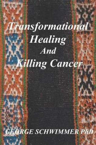 Cover of Transformational Healing and Killing Cancer