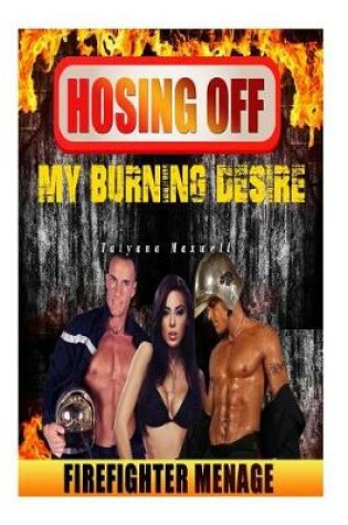 Cover of Hosing Off My Burning Desire