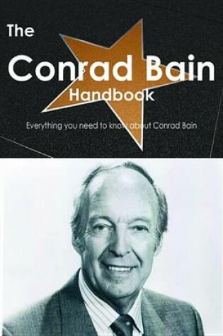 Cover of The Conrad Bain Handbook - Everything You Need to Know about Conrad Bain