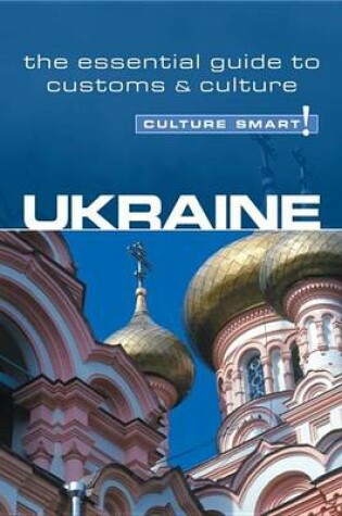 Cover of Ukraine - Culture Smart!: The Essential Guide to Customs & Culture