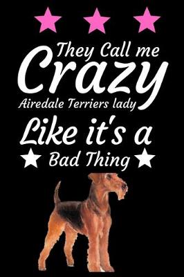 Book cover for They Call Me crazy Airedale terriers lady like it's a bad thing