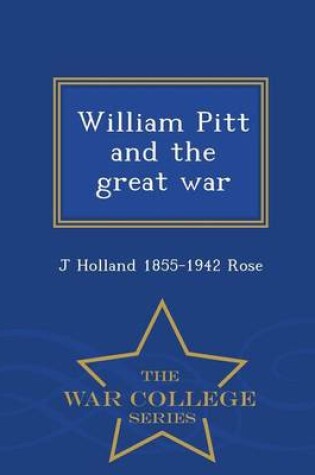 Cover of William Pitt and the Great War - War College Series