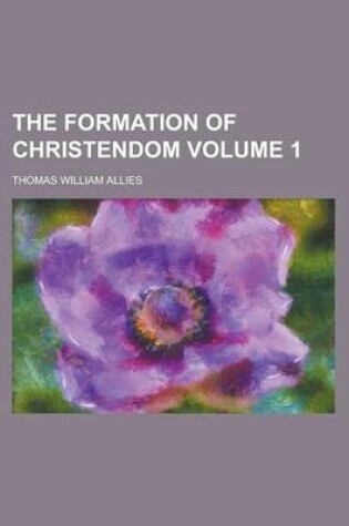 Cover of The Formation of Christendom Volume 1