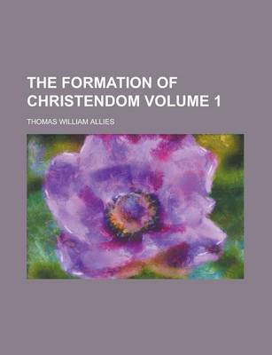 Book cover for The Formation of Christendom Volume 1