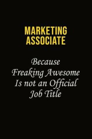 Cover of Marketing Associate Because Freaking Awesome Is Not An Official Job Title